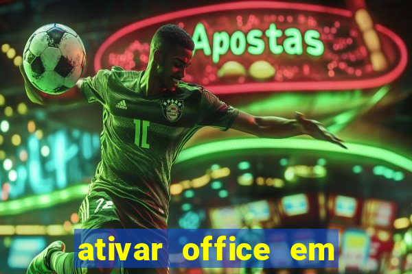 ativar office em 30 segundos